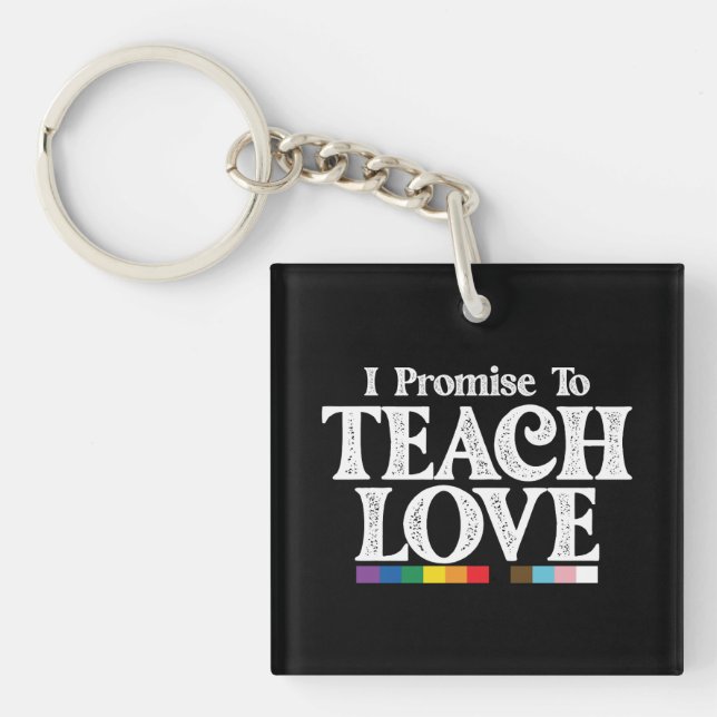 LGBT-Stolz Lehrer Ich verspreche Liebe Gay zu unte Schlüsselanhänger (Vorderseite)