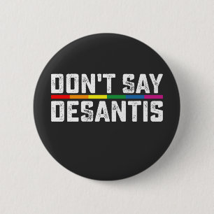 LGBT Stolz Sag Nicht Desantis Schwul Lesbisch Button
