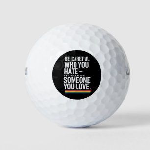 LGBT Stolz Sei vorsichtig, wen du hasst Lustiger S Golfball