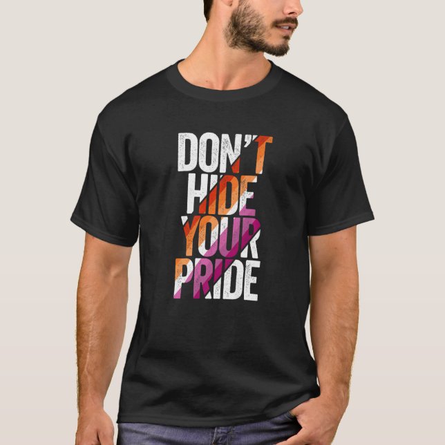 LGBT Verberge nicht deinen stolzen Lesben-Lesben L T-Shirt (Vorderseite)