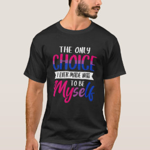LGBT war nur die Wahl, mich selber zu unterstützen T-Shirt