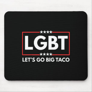 Lgbt wollen wir Big Taco Trump Mousepad