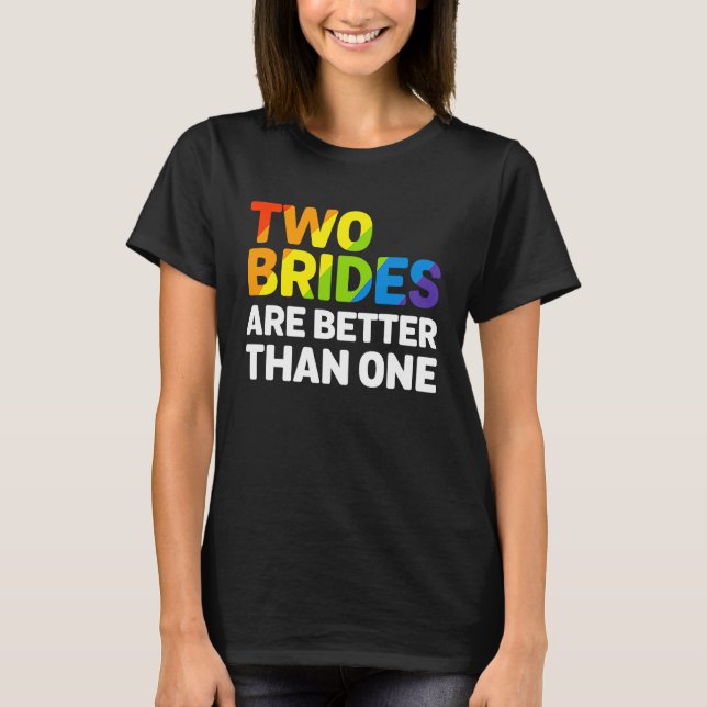 LGBT zwei Brücken sind besser als eine lesbische H T-Shirt (Vorderseite)