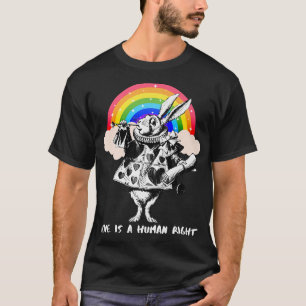 LGBTQ Alice-im-Wunderland Weißer Hase Liebe Ist Ei T-Shirt