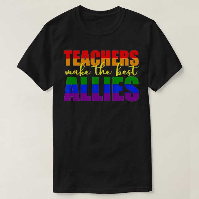 LGBTQ Ally gift for teachers Teachers Make The Bes T-Shirt (Design vorne)