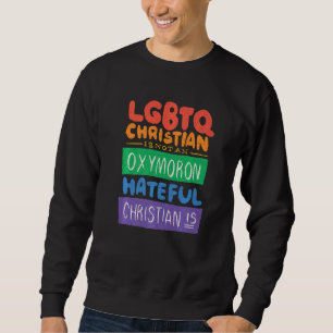 Lgbtq Christlich ist kein Oxymoron Hateful Christi Sweatshirt