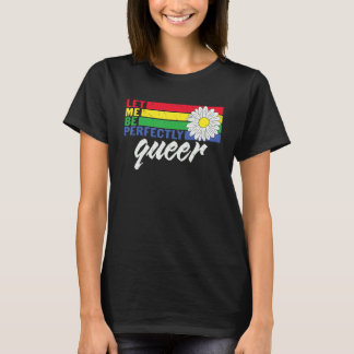 Lgbtq Daisy Blume Gelassen, dass ich absolut Que b T-Shirt