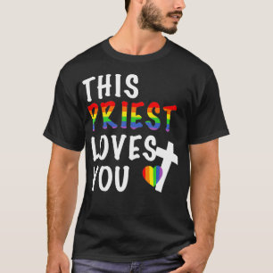 LGBTQ Dieser Priester Lieben Sie nur religiöse Füh T-Shirt