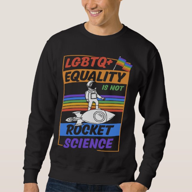 LGBTQ Equality Is Not Rocket Science Cute Gay Prid Sweatshirt (Vorderseite)