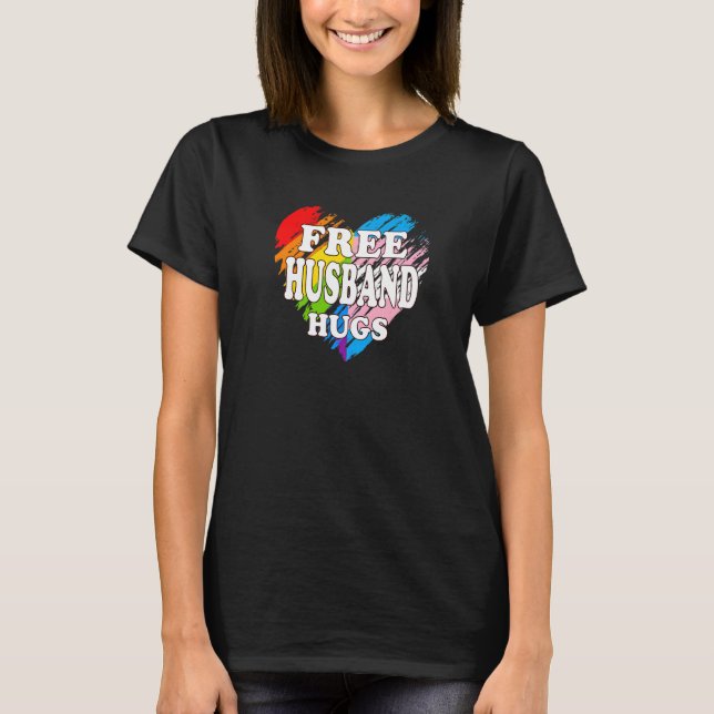 Lgbtq Free Husband Hugs Gay Pride Lgbt Ally Rainbo T-Shirt (Vorderseite)