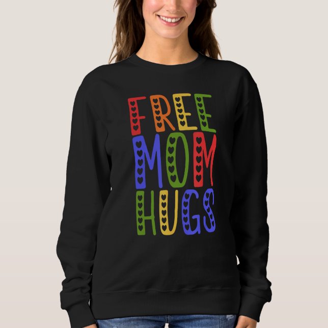LGBTQ Frees Mom Hugs Gay Pride LGBTQ Rainbow Mothe Sweatshirt (Vorderseite)