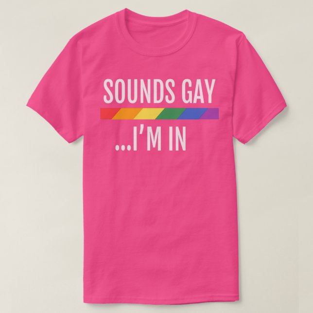 LGBTQ Gay Pride Flag klingt Gay In 1 T-Shirt (Design vorne)