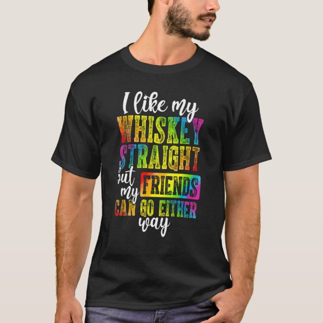 Lgbtq Gay Pride stolz auf meine Whiskey-Straigh T-Shirt (Vorderseite)