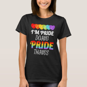 LGBTQ Ich bin stolz darauf, die Dinge zum Geburtst T-Shirt
