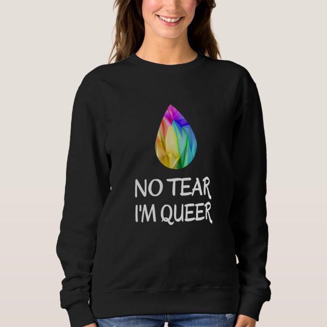 LGBTQ - Keine Träne, die ich Que bin - CSD Pride Sweatshirt (Vorderseite)