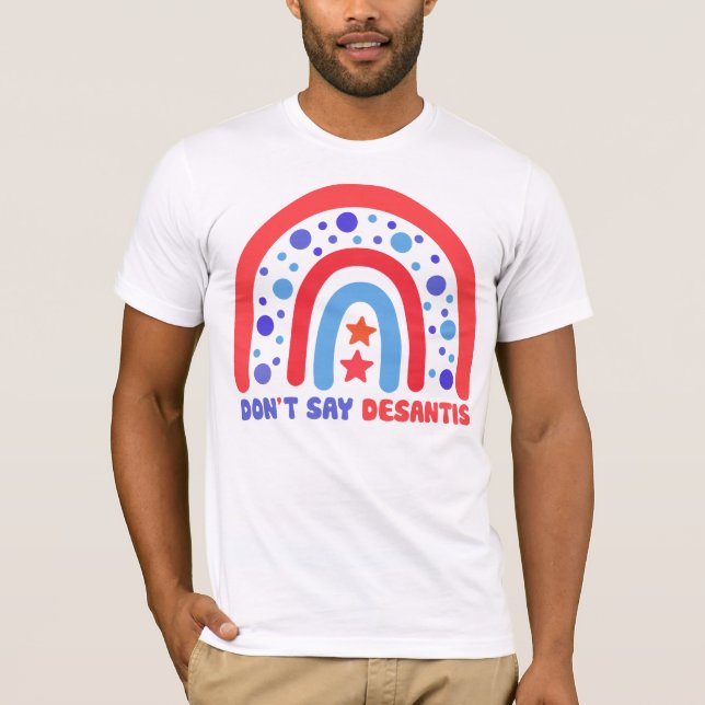LGBTQ+ Pride Ally Say DeSantis Patriotic nicht T-Shirt (Vorderseite)