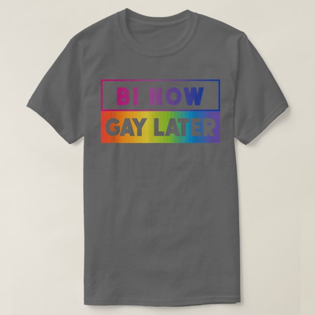 LGBTQ Pride Rainbow Month Bi Now Gay Spater Biseue T-Shirt (Design vorne)