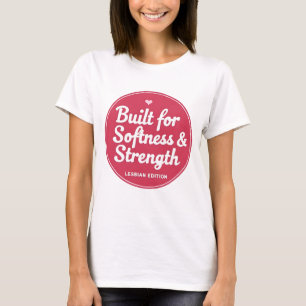 LGBTQ wurde für Weichheit und Stärke entwickelt T-Shirt