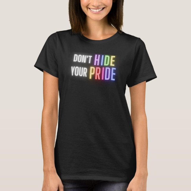 LGBTQIA Gay Pride Don't Hide Your Pride Men's Wome T-Shirt (Vorderseite)