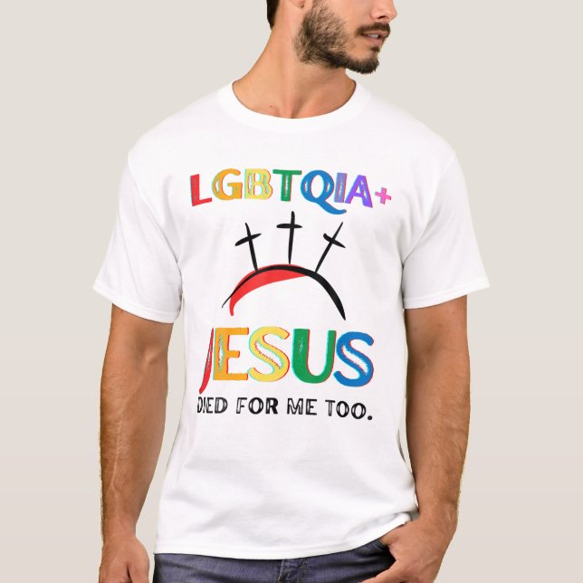LGBTQIA Jesus starb für mich zu Ostern, als Christ T-Shirt (Vorderseite)