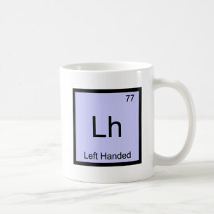 Lh - Linkshändige Chemie-Element-Symbol-T-Shirt Tasse