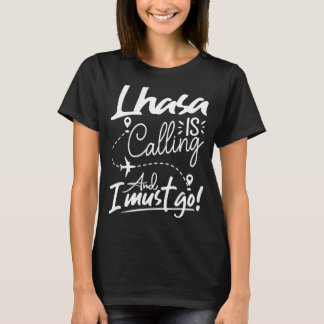 Lhasa ruft an und ich muss China reisen T-Shirt