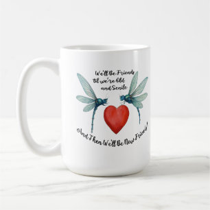 Libellen Freundschaftszitat lustig BFF alt senil Kaffeetasse