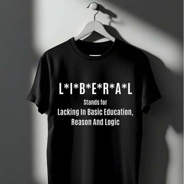 Liberal Acronym: Lacking Basic Education T-Shirt (Von Creator hochgeladen)