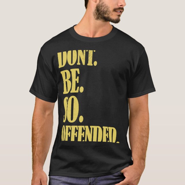 Liberal Political Snowflake Dont Be So Offended T-Shirt (Vorderseite)