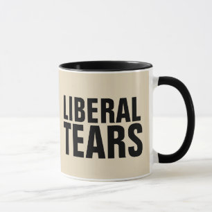 LIBERAL TEARS Funny Coffee Mugs Tasse