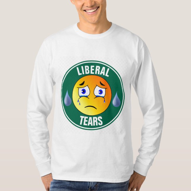 LIBERAL TEARS Funny T - Shirt (Vorderseite)