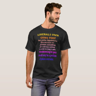 Liberale besitzen Gewehre auch T-Shirt