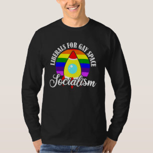 Liberale Gay-Space-Sozialismus-Stolz T-Shirt