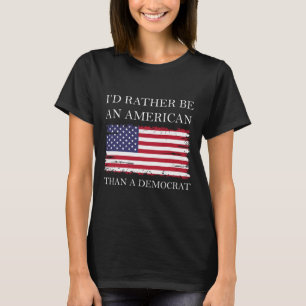 Liberale I&#';d eher Amerikaner als Demokrat sein T-Shirt