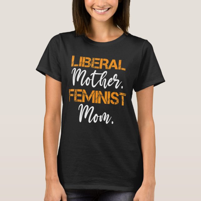 Liberale Mutter Feministische Mama Feminist Messy  T-Shirt (Vorderseite)