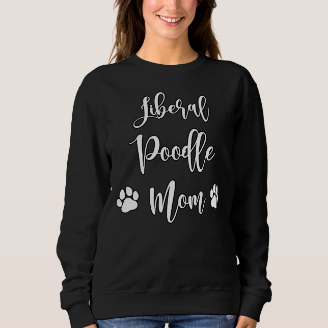 Liberale Poodle-Mama Sweatshirt (Vorderseite)