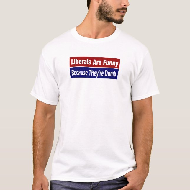 Liberale sind lustig…. Weil sie stummes T-Shirt (Vorderseite)