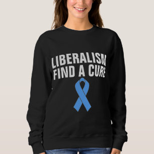 LIBERALISMUS FINDET EINE KUR, ANTILIBERALE T - Shi Sweatshirt