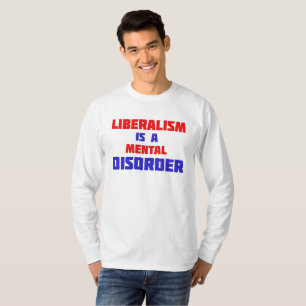 Liberalismus ist ein psychischer T - Shirt