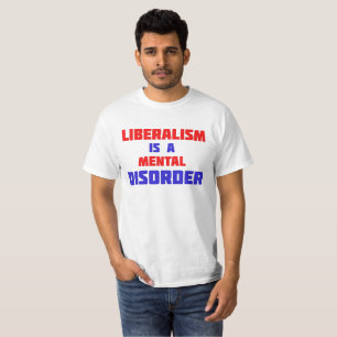 Liberalismus ist ein psychischer T - Shirt