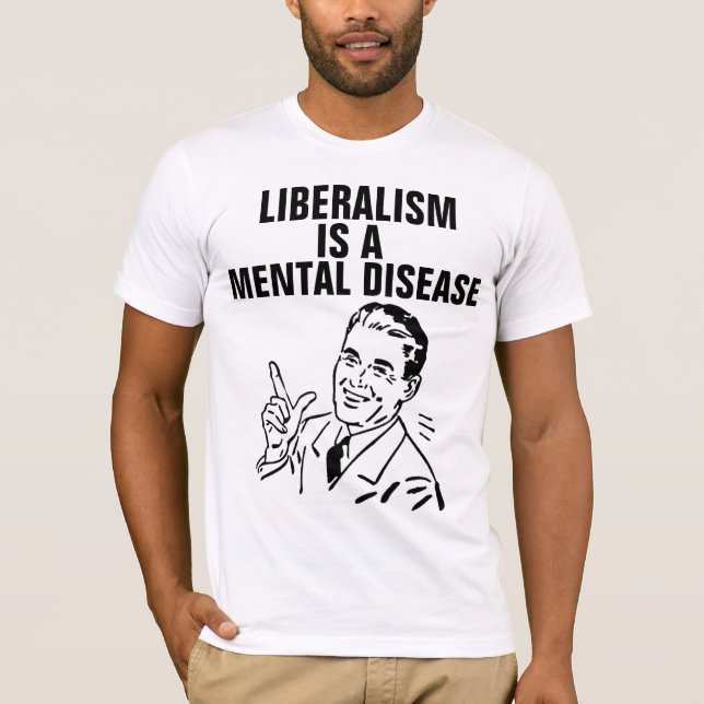 LIBERALISMUS IST EIN PSYCHISCHER T - SHIRT (Vorderseite)