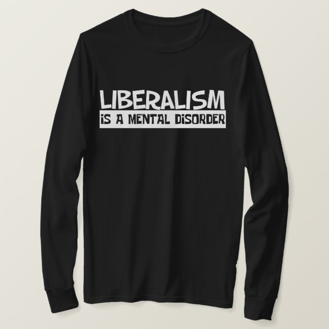 Liberalismus ist ein psychischer T - Shirt (Design vorne)