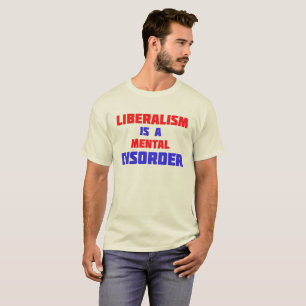 Liberalismus ist ein psychischer T - Shirt