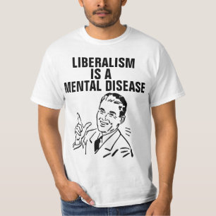 LIBERALISMUS IST EIN PSYCHISCHER T - SHIRT