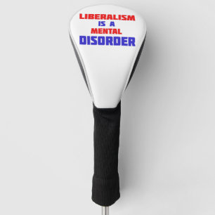 Liberalismus ist eine Geisteskrankheit Golf Headcover