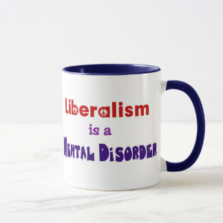 Liberalismus ist eine Geistesstörung 3 Tasse