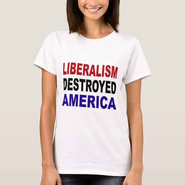 LIBERALISMUS ZERSTÖRTES AMERIKA T-Shirt (Vorderseite)
