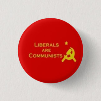 Liberals=Communists Button