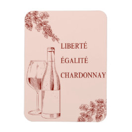 Liberté Égalité Chardonnay Der Mensch und die Wein Magnet
