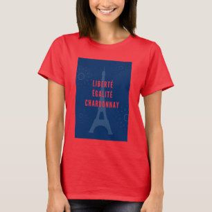Liberté Égalité Chardonnay Funny Eiffel Tower T-Shirt
